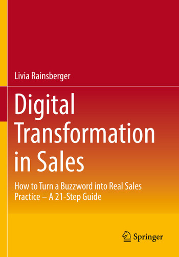 Digital Transformation in Sales: How to Turn a Buzzword into Real Sales Practice – A 21-Step Guide book cover by Livia Rainsberger