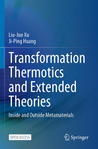 Transformation Thermotics and Extended Theories: Inside and Outside Metamaterials book cover by Liu-Jun Xu, Ji-Ping Huang