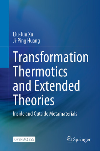 Transformation Thermotics and Extended Theories: Inside and Outside Metamaterials book cover by Liu-Jun Xu, Ji-Ping Huang