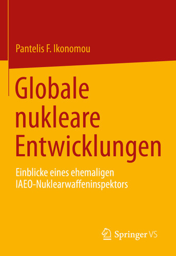 Globale nukleare Entwicklungen: Einblicke eines ehemaligen IAEO- Nuklearwaffeninspektors book cover by Pantelis F. Ikonomou