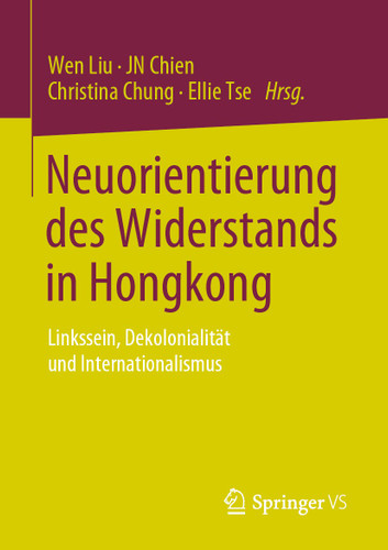 Neuorientierung des Widerstands in Hongkong: Linkssein, Dekolonialität und Internationalismus book cover by 