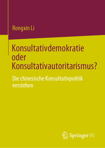 Konsultativdemokratie oder Konsultativautoritarismus?: Die chinesische Konsultativpolitik verstehen book cover by Rongxin Li