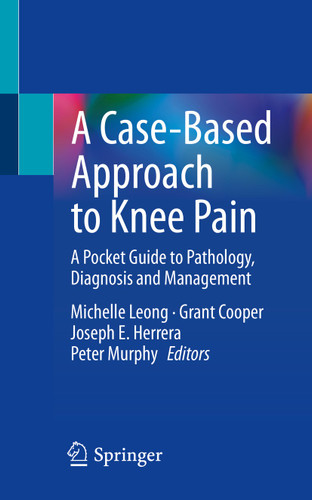 A Case-Based Approach to Knee Pain: A Pocket Guide to Pathology, Diagnosis and Management book cover by 