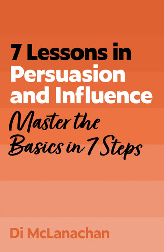 7 Lessons in Persuasion and Influence: Master the Basics in 7 Steps book cover by Di McLanachan