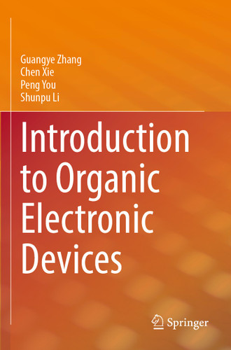 Introduction to Organic Electronic Devices book cover by Guangye Zhang, Chen Xie, Peng You, Shunpu Li
