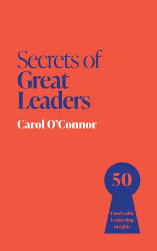 Secrets of Great Leaders: 50 Ways to Make a Difference book cover by Carol O'Connor