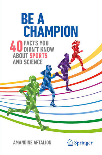 Be a Champion: 40 Facts You Didn't Know About Sports and Science (Copernicus Books) book cover by Amandine Aftalion
