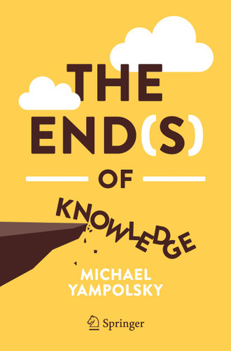 The End(s) of Knowledge (Copernicus Books) book cover by Michael Yampolsky