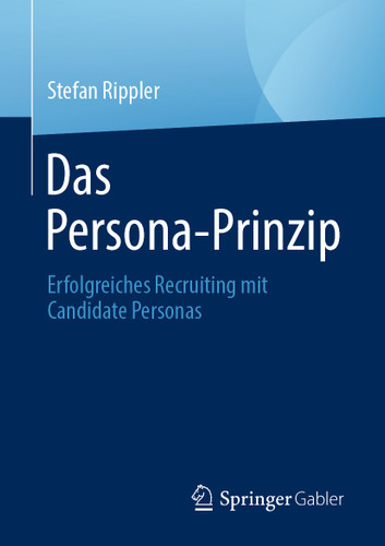 Das Persona-Prinzip: Erfolgreiches Recruiting mit Candidate Personas book cover by Stefan Rippler