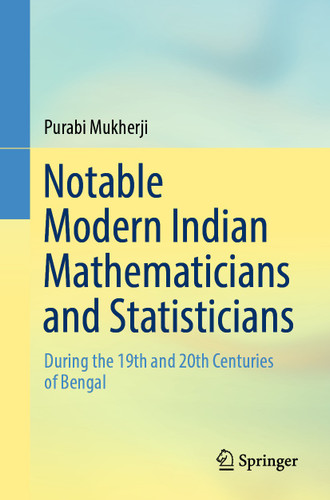Notable Modern Indian Mathematicians and Statisticians: During the 19th and 20th Centuries of Bengal book cover by Purabi Mukherji