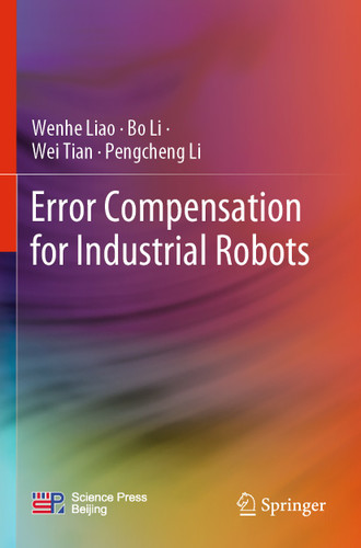 Error Compensation for Industrial Robots book cover by Wenhe Liao, Bo Li, Wei Tian, Pengcheng Li