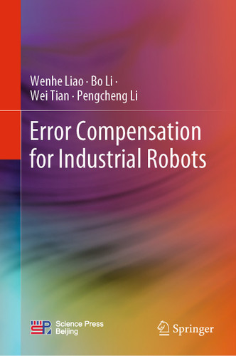 Error Compensation for Industrial Robots book cover by Wenhe Liao, Bo Li, Wei Tian, Pengcheng Li