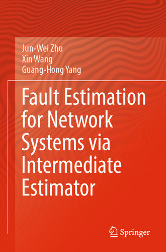 Fault Estimation for Network Systems via Intermediate Estimator book cover by Jun-Wei Zhu, Xin Wang, Guang-Hong Yang