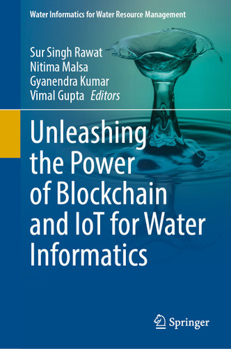 Unleashing the Power of Blockchain and IoT for Water Informatics (Water Informatics for Water Resource Management) book cover by 