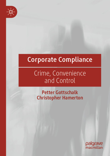 Corporate Compliance: Crime, Convenience and Control book cover by Petter Gottschalk, Christopher Hamerton