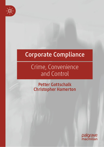 Corporate Compliance: Crime, Convenience and Control book cover by Petter Gottschalk, Christopher Hamerton