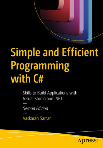 Simple and Efficient Programming with C#: Skills to Build Applications with Visual Studio and .NET book cover by Vaskaran Sarcar