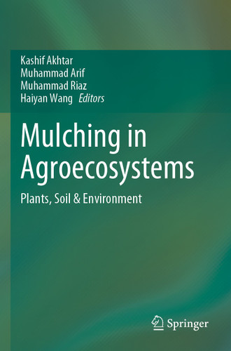 Mulching in Agroecosystems: Plants, Soil & Environment book cover by 