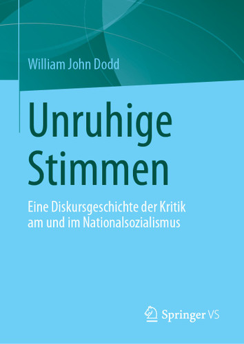 Unruhige Stimmen: Eine Diskursgeschichte der Kritik am und im Nationalsozialismus book cover by William John Dodd