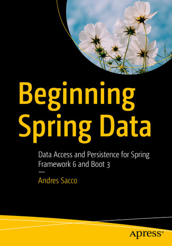 Beginning Spring Data: Data Access and Persistence for Spring Framework 6 and Boot 3 book cover by Andres Sacco