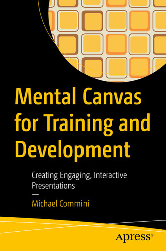 Mental Canvas for Training and Development: Creating Engaging, Interactive Presentations book cover by Michael Commini
