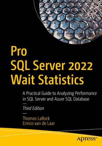 Pro SQL Server 2022 Wait Statistics: A Practical Guide to Analyzing Performance in SQL Server and Azure SQL Database book cover by Thomas LaRock, Enrico van de Laar