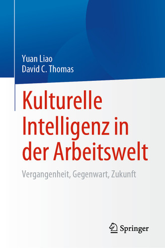 Kulturelle Intelligenz in der Arbeitswelt: Vergangenheit, Gegenwart, Zukunft book cover by Yuan Liao, David C. Thomas