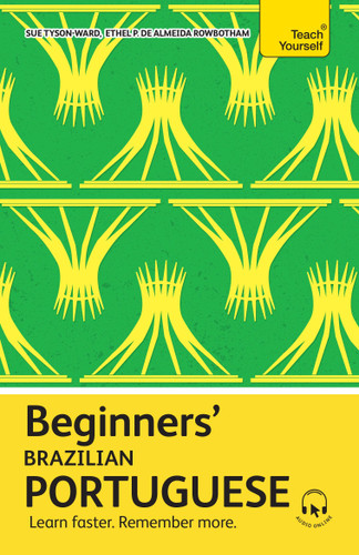 Beginners’ Brazilian Portuguese: Learn faster. Remember more. book cover by Ethel Pereira de Almeida Rowbotham, Sue Tyson-Ward