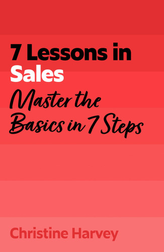 7 Lessons in Sales: Master Sales Basics in 7 Steps book cover by Christine Harvey