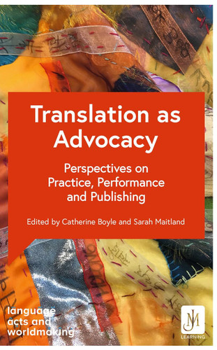 Translation as Advocacy: Perspectives on Practice, Performance and Publishing book cover by Professor Catherine Boyle