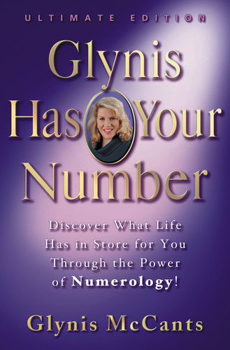 Glynis Has Your Number: Discover What Life Has in Store for You Through the Power of Numerology! book cover by Glynis McCants