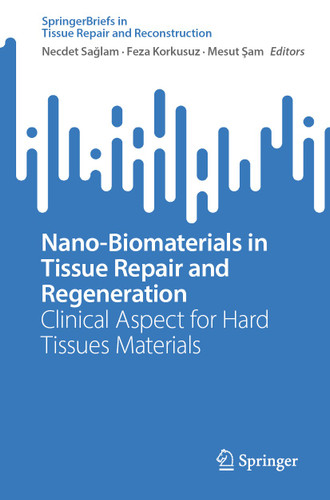 Nano-Biomaterials in Tissue Repair and Regeneration: Clinical Aspect for Hard Tissues Materials (Tissue Repair and Reconstruction) book cover by 