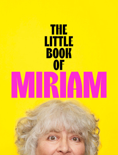 The Little Book of Miriam: THE NUMBER ONE BESTSELLER book cover by Miriam Margolyes