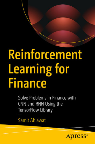 Reinforcement Learning for Finance: Solve Problems in Finance with CNN and RNN Using the TensorFlow Library book cover by Samit Ahlawat