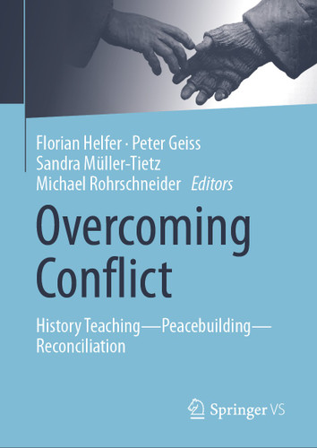 Overcoming Conflict: History Teaching—Peacebuilding—Reconciliation book cover by 