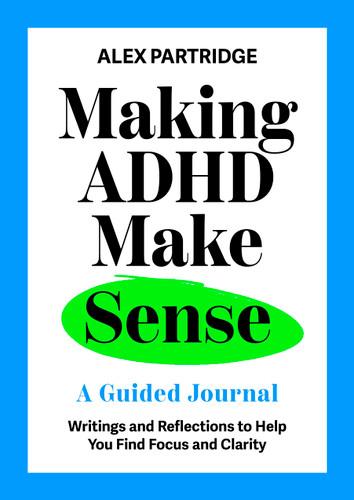 Making ADHD Make Sense: A Guided Journal book cover by Alex Partridge