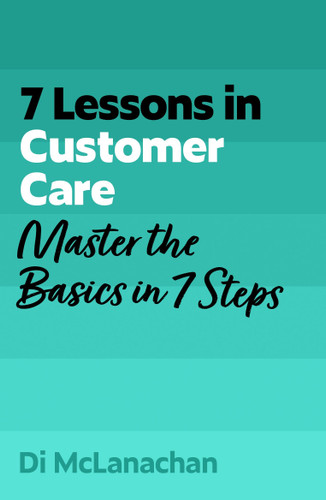 7 Lessons in Customer Care: Master the Basics in 7 Steps book cover by Di McLanachan