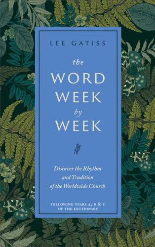The Word Week by Week: Discover the Rhythm and Tradition of the Worldwide Church book cover by Lee Gatiss