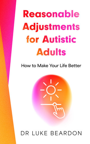 Reasonable Adjustments for Autistic Adults: How to Make Your Life Better book cover by Luke Beardon