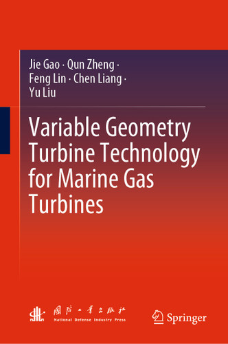 Variable Geometry Turbine Technology for Marine Gas Turbines book cover by Jie Gao, Qun Zheng, Feng Lin, Chen Liang, Yu Liu