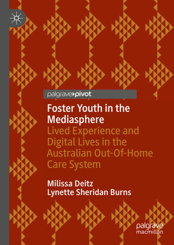 Foster Youth in the Mediasphere: Lived Experience and Digital Lives in the Australian Out-Of-Home Care System book cover by Milissa Deitz, Lynette Sheridan Burns