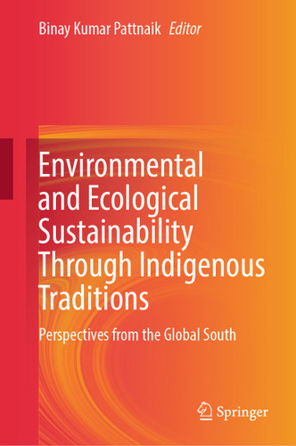 Environmental and Ecological Sustainability Through Indigenous Traditions: Perspectives from the Global South book cover by 