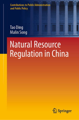 Natural Resource Regulation in China (Contributions to Public Administration and Public Policy) book cover by Tao Ding, Malin Song