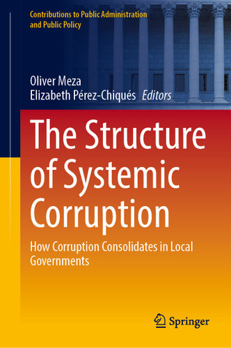 The Structure of Systemic Corruption: How Corruption Consolidates in Local Governments (Contributions to Public Administration and Public Policy) book cover by 