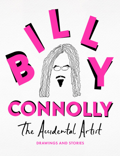 The Accidental Artist: Drawings & Stories from the Nation's Favourite Comedian book cover by Billy Connolly