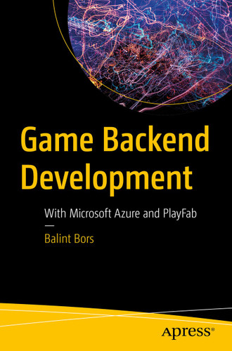 Game Backend Development: With Microsoft Azure and PlayFab book cover by Balint Bors