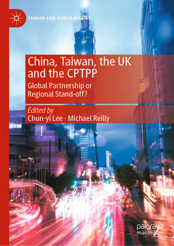 China, Taiwan, the UK and the CPTPP: Global Partnership or Regional Stand-off? (Taiwan and World Affairs) book cover by 