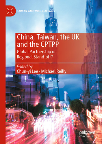 China, Taiwan, the UK and the CPTPP: Global Partnership or Regional Stand-off? (Taiwan and World Affairs) book cover by 