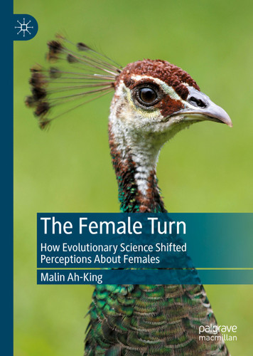 The Female Turn: How Evolutionary Science Shifted Perceptions About Females book cover by Malin Ah-King