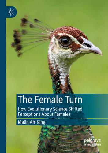 The Female Turn: How Evolutionary Science Shifted Perceptions About Females book cover by Malin Ah-King